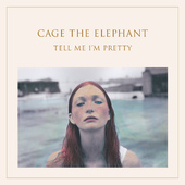 Cage The Elephant - Tell Me I'm Pretty (2015) - Vinyl 