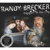 Randy Brecker - Hangin' In The City (Digipack, 2001)