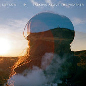 Lay Low - Talking About The Weather - 180 gr. Vinyl 