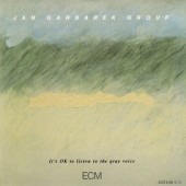 Jan Garbarek - It's OK To Listen To The Gray Voice (Edice 2000)