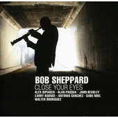 Bob Sheppard - Close Your Eyes (2011)