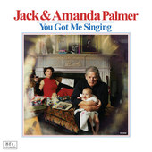 Jack Palmer & Amanda Palmer - You Got Me Singing (2016) - 180 gr. Vinyl 