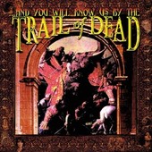 And You Will Know Us By The Trail Of Dead - ...And You Will Know Us By The Trail Of Dead, (Remixed & Remastered 2013) 