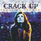 Crack Up - From The Ground (Limited Digipack, Edice 2009)