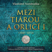 Vlastimil Vondruška - Mezi tiárou a orlicí I. (1045-1073) /MP3, 2020