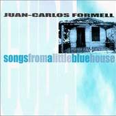 Juan Carlos Formell - Songs from a Little Blue House 