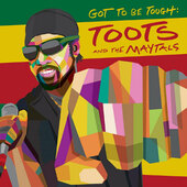 Toots & The Maytals - Got To Be Tough (2020) - Vinyl