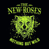 New Roses - Nothing But Wild (Limited Digipack, 2019)