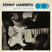 Sonny Landreth - Bound By The Blues (Limited Edition) - 180 gr. Vinyl 