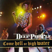 Deep Purple - Come Hell Or High Water: Live 1993 (1994) 