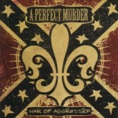 A Perfect Murder - War Of Aggression (2007)