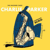 Charlie Parker - Unheard Bird: The Unissued Takes (2016) 