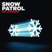 Snow Patrol - Up to Now - The Best Of Snow Patrol 