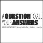 Jaromír Honzák Quartet - A Question To All Your Answers 