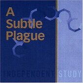 A Subtle Plague - Independent Study 