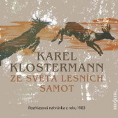 Karel Klostermann - Ze světa lesních samot (Audiokniha, 2018)