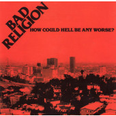 Bad Religion - How Could Hell Be Any Worse? (Edice 2004)