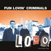 Fun Lovin' Criminals - Loco (Reedice 2017) 