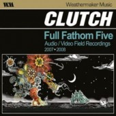 Clutch - Full Fathom Five: Audio / Video Field Recordings 2007-2008 (Edice 2009) /CD+DVD