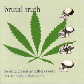 Brutal Truth - For Drug Crazed Grindfreaks Only! (Edice 2008)