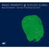 Various Artists - Magic Moments @ Schloss Elmau - Best of Swedish German - Friendship Concerts (2009)