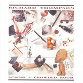 Richard Thompson - Across A Crowded Room (Edice 2011)