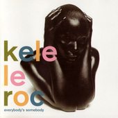 Kele Le Roc - Everybody's Somebody (1999) 