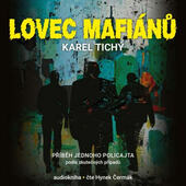 Karel Tichý - Lovec mafiánů - Příběh jednoho policajta (CD-MP3, 2022)