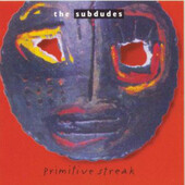 Subdudes - Primitive Streak (1996) 