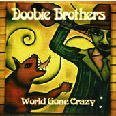 Doobie Brothers - World Gone Crazy (CD+DVD, 2010)
