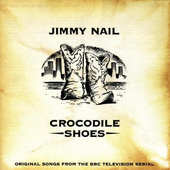Jimmy Nail - Crocodile Shoes (Reedice 2008)