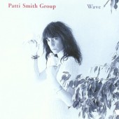 Patti Smith Group - Wave (Remastered 1996)