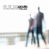 R.E.M. - Around The Sun (Edice 2016) 