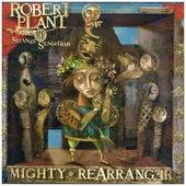 Robert Plant And The Strange Sensation - Mighty ReArranger (2005)