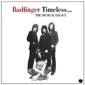 Badfinger - Timeless... The Musical Legacy 