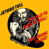 Jethro Tull - Too Old To Rock 'N' Roll: Too Young To Die (Remastered 2002) 