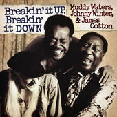 Muddy Waters, Johnny Winter & James Cotton - Breakin It Up Breakin It Down 