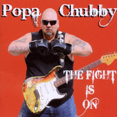 Popa Chubby - Fight Is On (2010) 