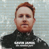 Gavin James - Sweetest Part (2022)