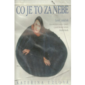 Kateřina Uzlová / Leoš Janáček - Co Je To Za Nebe (Kazeta, 1997)