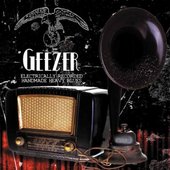 Geezer - Electrically Recorded Handmade Heavy Blues (2013) 