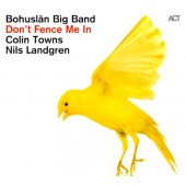 Bohuslän Big Band, Colin Towns, Nils Landgren - Don't Fence Me In (2011)