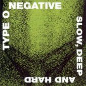 Type O Negative - Slow, Deep And Hard (Reedice 2006) 