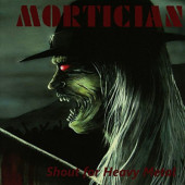 Mortician - Shout for Heavy Metal (2014)
