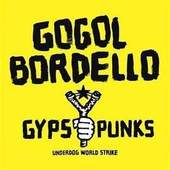 Gogol Bordello - Gypsy Punks. Underdog World Strike 