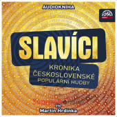 Martin Hrdinka - Slavíci (Kronika československé populární hudby) /MP3 Audiokniha, 2022