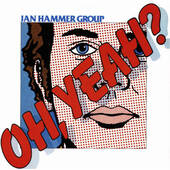 Jan Hammer Group - Oh, Yeah? (Edice 2018)