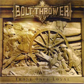Bolt Thrower - Those Once Loyal (2005) 