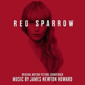 Soundtrack / James Newton Howard - Red Sparrow / Rudá volavka (2018) 