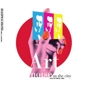 Art Of Noise - Noise In The City: Live In Tokyo, 1986 (2021)